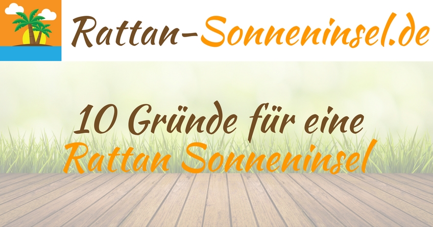 10 Gründe für eine Rattan Sonneninsel