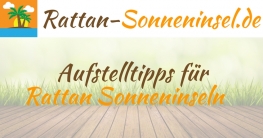 Aufstelltipps für Rattan Sonneninseln