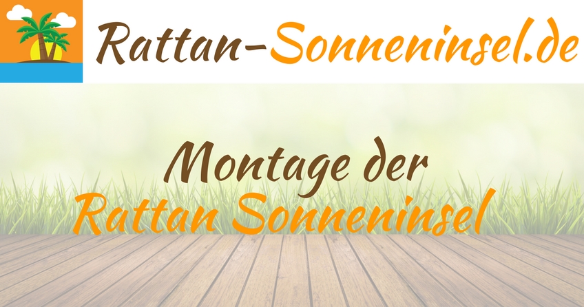 Wie wird eine Rattan Sonneninsel montiert?