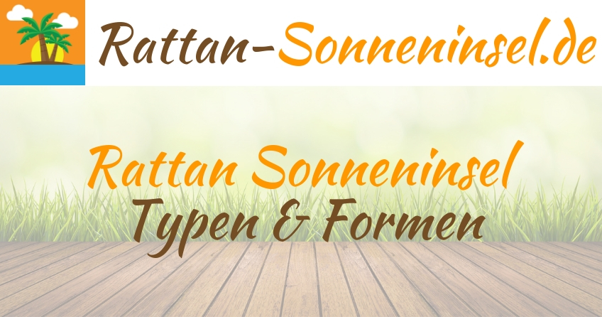 Polyrattan Sonneninsel - Welche Typen und Formen gibt es?